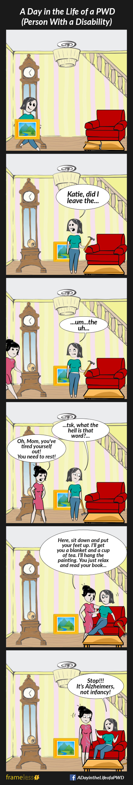 COMIC STRIP 
A Day in the Life of a PWD (Person With a Disability) 

Frame 1:
A woman is carrying a framed painting into a room in her home.

Frame 2:
Picking up a hammer from the coffee table, she calls over her shoulder, 