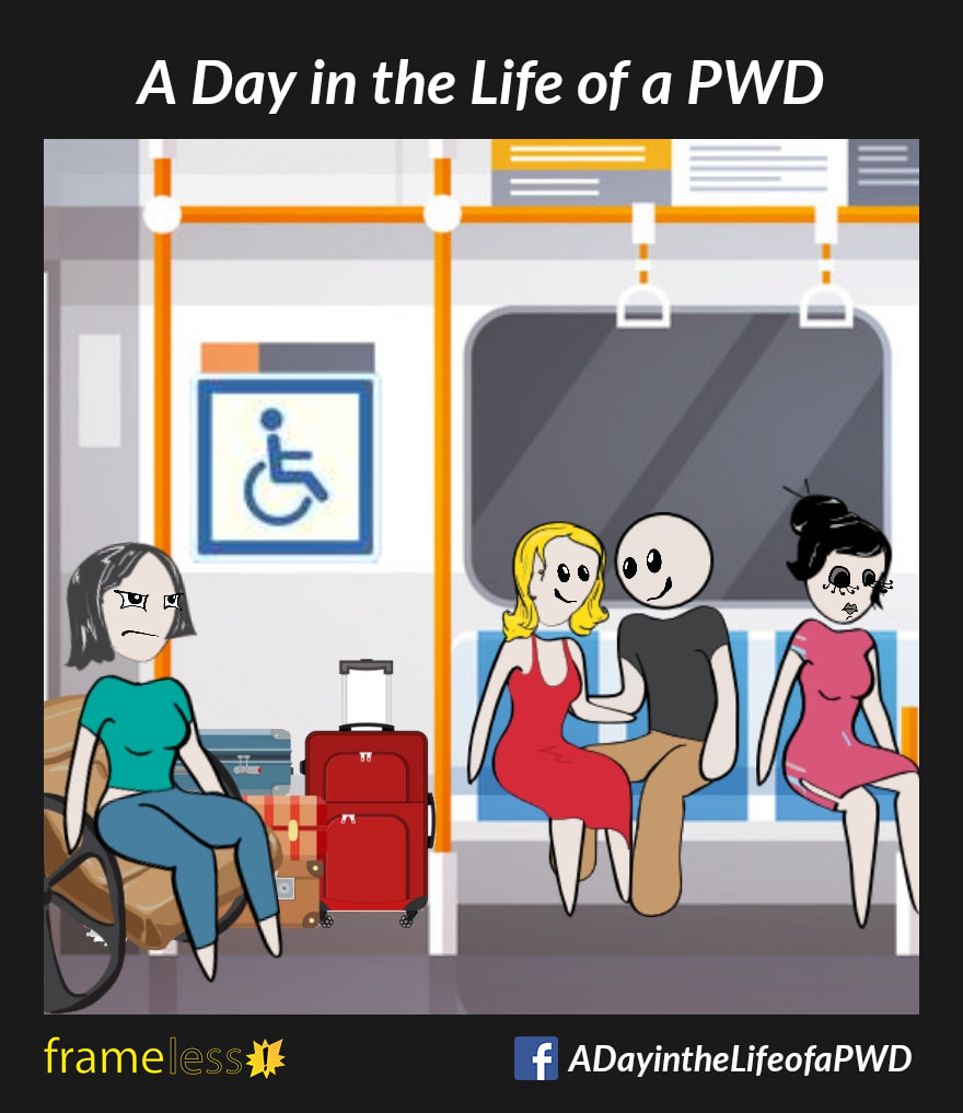 COMIC STRIP 
A Day in the Life of a PWD (Person With a Disability) 

A woman in a wheelchair is on a train with other seated passengers. She cannot access the wheelchair spot because it is filled with someone's luggage.